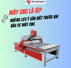 Máy CNC Là Gì? Những Thông Tin Cần Biết Trước Khi Mua Máy CNC 2024